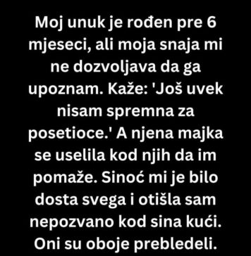 Moj prvi unuk je rođen pre 6 meseci, ali moja snaha.. Moj prvi unuk je rođen pre 6 meseci, ali moja snaha.. - featured image