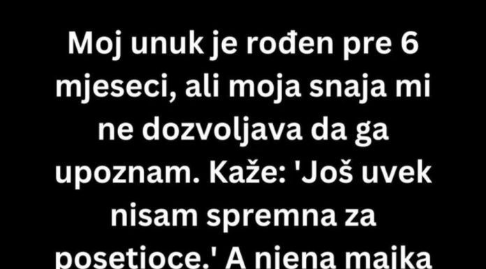Moj prvi unuk je rođen pre 6 meseci, ali moja snaha.. Moj prvi unuk je rođen pre 6 meseci, ali moja snaha.. - featured image
