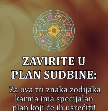 ZAVIRITE U PLAN SUDBINE: Za ova tri znaka zodijaka karma ima specijalan plan koji će ih usrećiti! ZAVIRITE U PLAN SUDBINE: Za ova tri znaka zodijaka karma ima specijalan plan koji će ih usrećiti! - featured image