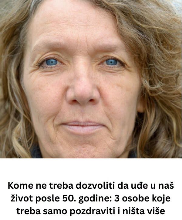 Kome ne treba dozvoliti da uđe u naš život posle 50. godine: 3 osobe koje treba samo pozdraviti i ništa više - featured image Kome ne treba dozvoliti da uđe u naš život posle 50. godine: 3 osobe koje treba samo pozdraviti i ništa više - featured image