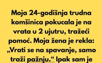 “Moja 24-godišnja trudna komšinica pokucala je na moja vrata u 2 ujutru, tražeći pomoć.” “Moja 24-godišnja trudna komšinica pokucala je na moja vrata u 2 ujutru, tražeći pomoć.” - featured image
