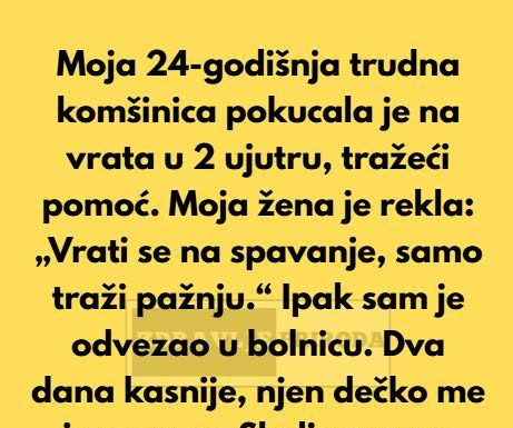 “Moja 24-godišnja trudna komšinica pokucala je na moja vrata u 2 ujutru, tražeći pomoć.” “Moja 24-godišnja trudna komšinica pokucala je na moja vrata u 2 ujutru, tražeći pomoć.” - featured image