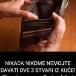NIKADA NIKOME NEMOJTE DAVATI OVE 3 STVARI IZ KUĆE! Zbog toga vam odlazi nafaka i sreća iz kuće NIKADA NIKOME NEMOJTE DAVATI OVE 3 STVARI IZ KUĆE! Zbog toga vam odlazi nafaka i sreća iz kuće - content image