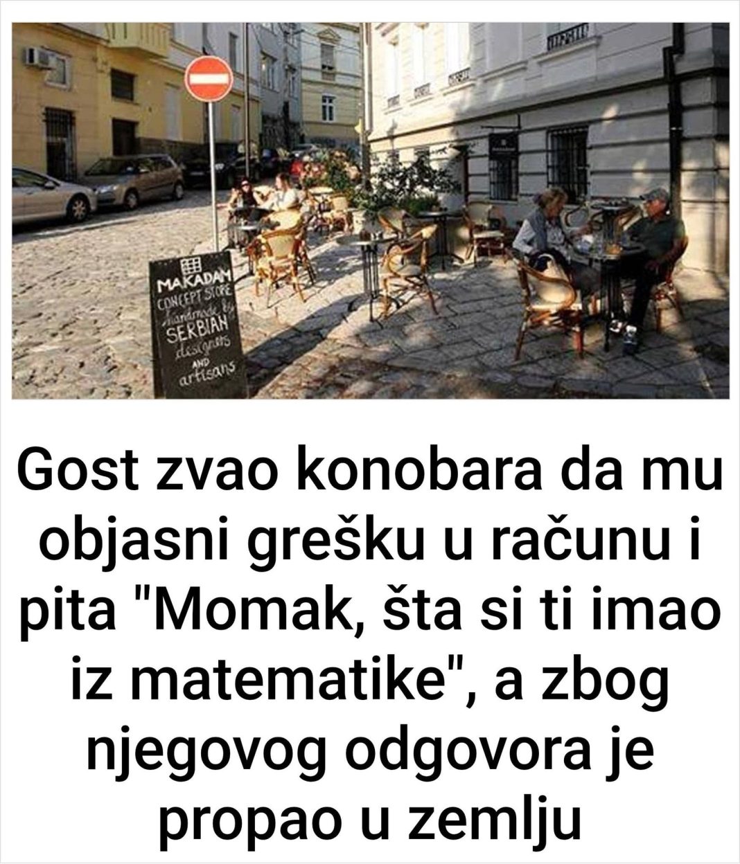 Gost zvao konobara da mu objasni grešku REKAVŠI: “Momak, šta si ti imao iz matematike”, a zbog njegovog odgovora je propao u zemlju… - featured image Gost zvao konobara da mu objasni grešku REKAVŠI: “Momak, šta si ti imao iz matematike”, a zbog njegovog odgovora je propao u zemlju… - featured image