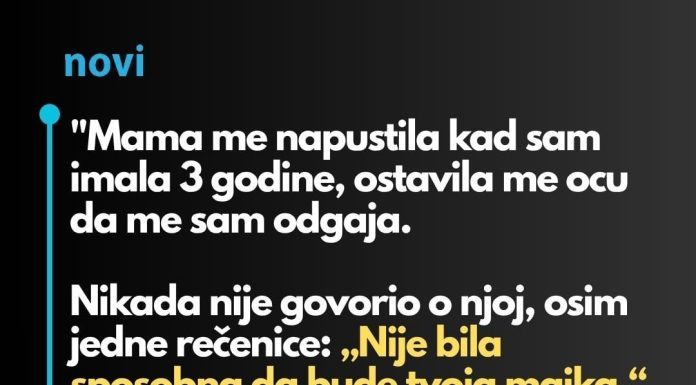 “Majka me je ostavila kada sam imala samo 3 godine i otac se morao brinuti o meni…” “Majka me je ostavila kada sam imala samo 3 godine i otac se morao brinuti o meni…” - featured image